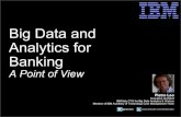Big Data Analytics for Banking, a Point of View