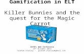 Killer bunnies and the quest for the magic carrot: gamification and ELT