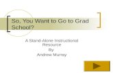 So, You Want to Go to Grad School?