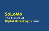 SoLoMo - The future of Digital Marketing is here