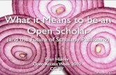 What it Means to be an Open Scholar and the Future of Scholarly Publishing