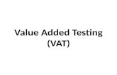 Value added testing (VAT)
