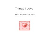 Things i love by mrs. sinclair's class