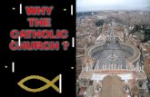 WHY THE CATHOLIC CHURCH?
