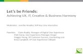 Let’s be Friends: Achieving UX, IT, Creative & Business Harmony