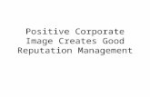 Positive corporate image creates good reputation management