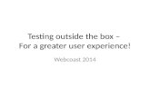 Testing outside the box - For a greater user experience!
