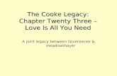 The Cooke Legacy: Chapter Twenty Three - Love Is All You Need