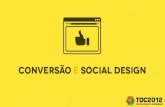 Conversão e Social Design - TDC
