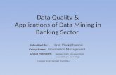 Data Quality, Data Mining & Applications of Data Mining in Banking Sector