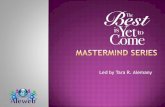 The Best is Yet to Come Mastermind Series
