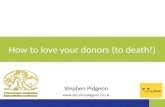 ICAWC 2014 - How to Love Your Donors to Death - Stephen Pidgeon