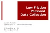 Low Friction Personal Data Collection - CyborgCamp 2012