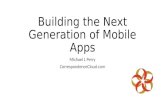 Building the Next Generation of Mobile Apps
