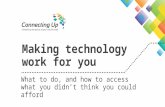 Making technology work for you - What to do and how to access what you didn't think you could afford
