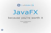 JavaFX, because you're worth it