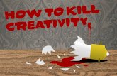 How to kill creativity