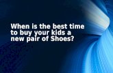 When is the best time to buy your kids a new pair of shoes
