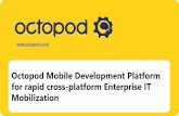 Octopod Mobile Development Platform for rapid cross-platform Enterprise IT Mobilization