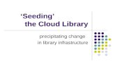 Cloud Library: Precipitating change in library infrastructure