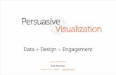 Persuasive Visualization: Data + Design = Engagement