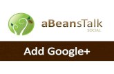 How to 'ADD' Google+ to aBeansTalkSocial.com