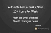 Automate Menial Tasks, Save 10+ Hours a Week