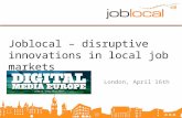 Joblocal - Disruptive innovations in local job markets (DME London 2013)