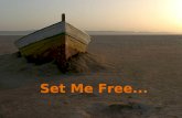 Set Me Free....
