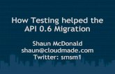 How Testing Helped The API 0.6 Migration