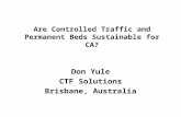 Are controlled traffic and permanent beds sustainable for CA? Don Yule