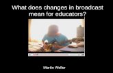 What does changes in broadcast mean for educators?