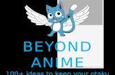 Beyond Anime: 100+ ideas to keep your otaku happy!