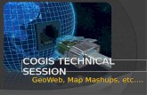 COGIS Technical Exchange Slides: GeoWeb, Map Mashups, etc.