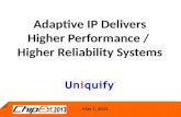 TRACK G: Adaptive IP Delivers Higher Performance / Higher Reliability Systems/ Uniqufy