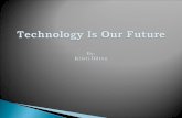 Technology is Our Future