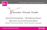 Social enterprise - breaking down barriers to communication (Denise McConnell-Dillon, Client Services Manager)