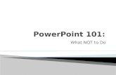 PowerPoint 101: What NOT to Do!