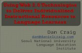 Kamall 2007 Presentation - Using Web 2.0 Technologies to Deliver Individualized Instructional Resources to Language Learners