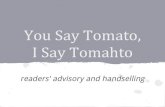 You Say Tomato, I Say Tomahto: Readers' Advisory & Handselling