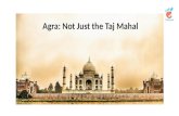 Agra: Not Just the Taj Mahal