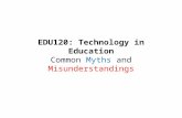 EDU120: Common Myths and Misunderstandings