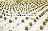 Fallacy of business uniformity