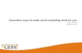 Innovative ways to make social marketing work for you