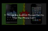11 Things the Andriod Phones Can do that the iPhone Can't