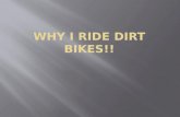 Why i ride dirt bikes!!