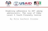 Enabling adherence to ART among adolescents: The case of Embu Level 5 Youth Friendly Centre
