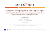 Europe's Languages in the Digital Age: Multilingual Technologies for overcoming Language Barriers and Preventing Digital Language Extinction
