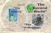 The Underdogs, Alienist and Second World