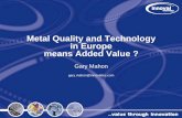Metal Quality and Technology in Europe means Added Value?